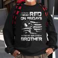 I Wear Red On Friday For My Brother Support Our Troops Sweatshirt Gifts for Old Men
