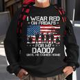 I Wear Red On Friday For My Daddy Support Our Troops Sweatshirt Gifts for Old Men