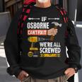 If Osborne Custom Name Cant Fix It Were All Screwed Sweatshirt Gifts for Old Men