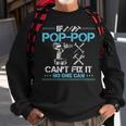 If Pop Pop Cant Fix It No One Can Gift For Fathers Day Dad Sweatshirt Gifts for Old Men