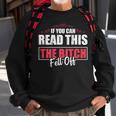 If You Can Read This The Bitch Fell Off Motocycle For Biker Gift For Mens Sweatshirt Gifts for Old Men