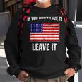 If You Dont Love It Leave It I 4Th Of July Sweatshirt Gifts for Old Men
