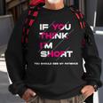 If You Think I’M Short A Million Little Things Sweatshirt Gifts for Old Men