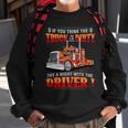 If You Think The Truck Is Dirty Try A Aight With The Driver Sweatshirt Gifts for Old Men