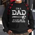 Im A Dad Its My Job To Fix Everything Sweatshirt Gifts for Old Men