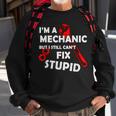 Im A Mechanic But I Still Cant Fix Stupid Mechanic Gift Gift For Mens Sweatshirt Gifts for Old Men