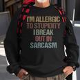 Im Allergic To Stupidity I Break Out In Sarcasm Funny Quote Sweatshirt Gifts for Old Men