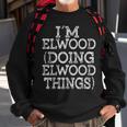 Im Elwood Doing Elwood Things Family Reunion First Name Sweatshirt Gifts for Old Men