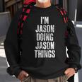 Im Jason Doing Jason Things Personalized First Name Sweatshirt Gifts for Old Men