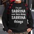 Im Just Sabrina Over Here Doing Sabrina Things Custom Name Sweatshirt Gifts for Old Men