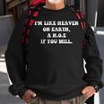 Im Like Heaven On Earth A HOE If You Will Quote Sweatshirt Gifts for Old Men