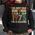 Im Not Old Im A Classic Vintage 1975 47Th Birthday Gifts Sweatshirt Gifts for Old Men