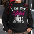 Im Not Spoiled My Uncle Loves Me Funny Family Best Friend Sweatshirt Gifts for Old Men