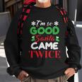 Im So Good Santa Came Twice Ugly Christmas Xmas Gift Sweatshirt Gifts for Old Men
