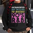 Introverted But Willing To Discuss 90S R&B Retro Style Music Sweatshirt Gifts for Old Men