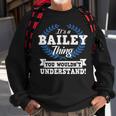 Its A Bailey Thing You Wouldnt Understand Name Sweatshirt Gifts for Old Men