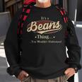 Its A Beans Thing You Wouldnt Understand Personalized Name Gifts With Name Printed Beans Sweatshirt Gifts for Old Men
