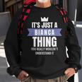 Its A Bianca Thing You Probably Wouldnt Understand It Sweatshirt Gifts for Old Men