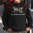 Its A Billy Thing You Wouldnt Understand Billy For Billy Sweatshirt Gifts for Old Men
