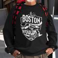 Its A Boston Thing You Wouldnt Understand Sweatshirt Gifts for Old Men
