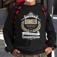Its A Bunker Thing You Wouldnt Understand Personalized Name Gifts S With Name Printed Bunker 11 Men Women Sweatshirt Graphic Print Unisex Gifts for Old Men