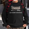 Its A Chess Thing You Wouldnt Understand Chess For Chess Sweatshirt Gifts for Old Men