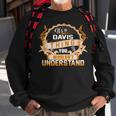 Its A Davis Thing You Wouldnt Understand Davis For Davis Sweatshirt Gifts for Old Men