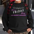 Its A Friday Thing You Wouldnt Understand Friday For Friday Sweatshirt Gifts for Old Men