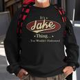 Its A Jake Thing You Wouldnt Understand Personalized Name Gifts With Name Printed Jake Sweatshirt Gifts for Old Men