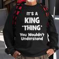 Its A King Thing You Wouldnt Understand King For King Sweatshirt Gifts for Old Men