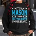 Its A Mason Thing Wouldnt Understand Personal Name Mason Sweatshirt Gifts for Old Men