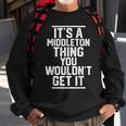 Its A Middleton Thing You Wouldnt Get It Family Last Name Sweatshirt Gifts for Old Men