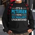 Its A Petersen Thing Surname Funny Last Name Petersen Sweatshirt Gifts for Old Men