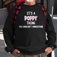 Its A Poppy Thing You Wouldnt Understand Sweatshirt Gifts for Old Men
