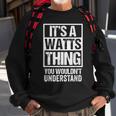 Its A Watts Thing You Wouldnt Understand Surname Name Sweatshirt Gifts for Old Men