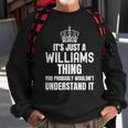 Its A Williams Thing You Probably Wouldnt Understand It Sweatshirt Gifts for Old Men