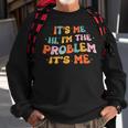 Its Me Hi Im The Problem Funny Groovy Vintage Sweatshirt Gifts for Old Men