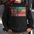 Its Me Hi Im The Problem Its Me Retro Vintage Sweatshirt Gifts for Old Men