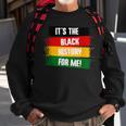 Its The Black History For Me Black History Month 2023 Sweatshirt Gifts for Old Men