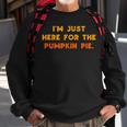 Just Here For Pumpkin Pie Funny Thanksgiving Food Men Women Sweatshirt Graphic Print Unisex Gifts for Old Men
