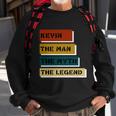 Kevin The Man The Myth The Legend Sweatshirt Gifts for Old Men