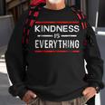 Kindness Is Everything Spreading Love Kind And Peace Sweatshirt Gifts for Old Men