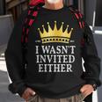 King Charles Iii I Wasnt Invited Eithe Coronation May 2023 Sweatshirt Gifts for Old Men