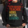 Lehrer Der 6 Klasse Held Mythos Legende Vintage-Lehrertag Sweatshirt Geschenke für alte Männer