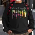 Lets Root For Each Other And Watch Each Other Grow Garden Sweatshirt Gifts for Old Men