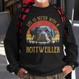Life Is Better With A Rottweiler Dog Lover Gift Sweatshirt Gifts for Old Men