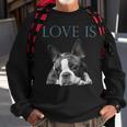 Love Is Boston Terrier Bostie Sweatshirt Gifts for Old Men