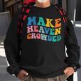 Make Heaven Crowded Bible Verse Sweatshirt Gifts for Old Men