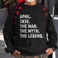 Man Myth Legend April 1932 90Th Birthday Gift 90 Years Old Gift Sweatshirt Gifts for Old Men