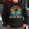 Martial Arts Black Belt Karate Jiu Jitsu Taekwondo Gifts Sweatshirt Gifts for Old Men